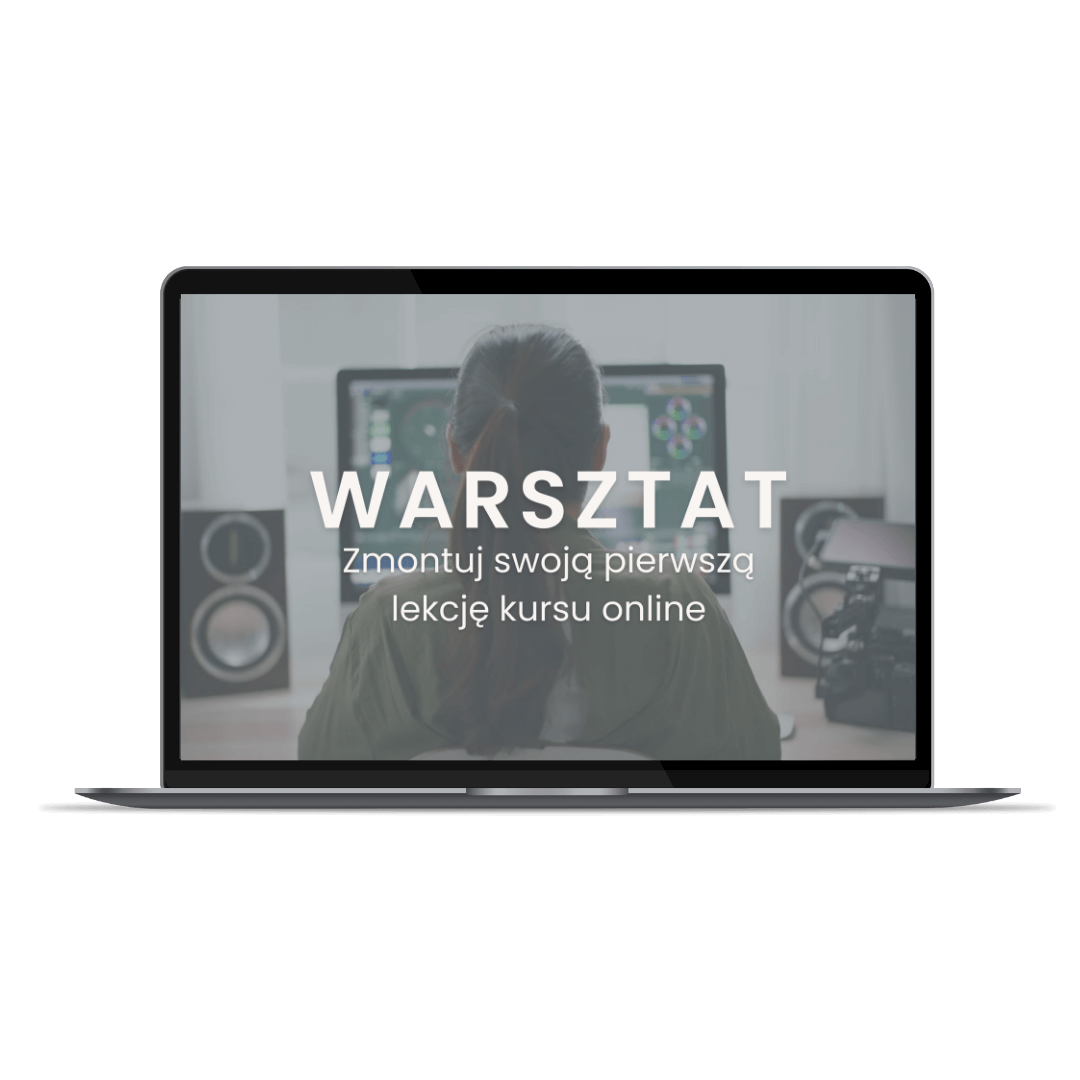 Zmontuj swoją pierwszą lekcję kursu online (WARSZTAT)